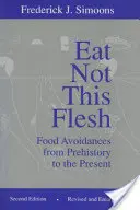 Ne egyétek ezt a húst! Élelmiszerkerülések az őskortól napjainkig - Eat Not This Flesh: Food Avoidances from Prehistory to the Present