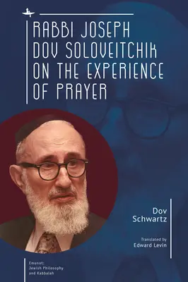 Joseph Dov Soloveitchik rabbi az ima élményéről - Rabbi Joseph Dov Soloveitchik on the Experience of Prayer