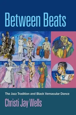 Ütések között: A jazz hagyomány és a fekete vernakuláris tánc - Between Beats: The Jazz Tradition and Black Vernacular Dance