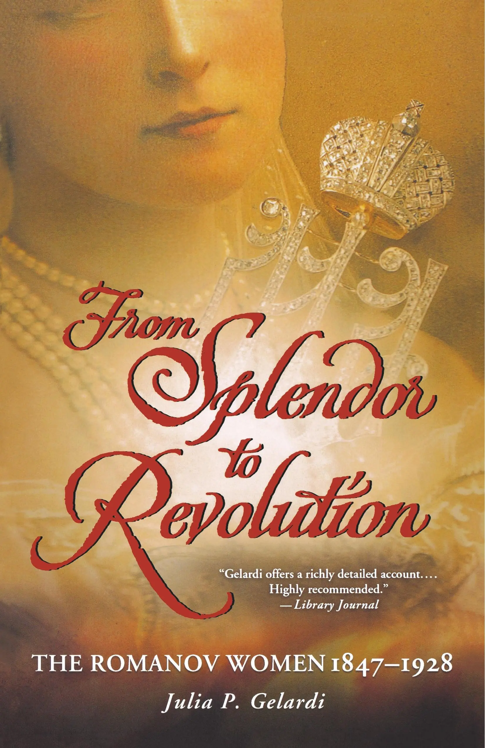 A pompától a forradalomig: A Romanov-nők, 1847--1928 - From Splendor to Revolution: The Romanov Women, 1847--1928