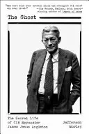 A szellem: James Jesus Angleton, a CIA kémfőnökének titkos élete - The Ghost: The Secret Life of CIA Spymaster James Jesus Angleton