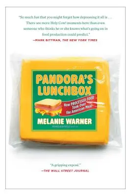 Pandora ebédszelencéje: Hogyan vették át a feldolgozott élelmiszerek az amerikai étkezést - Pandora's Lunchbox: How Processed Food Took Over the American Meal