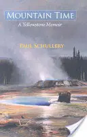 Mountain Time: Egy Yellowstone-i emlékirat - Mountain Time: A Yellowstone Memoir