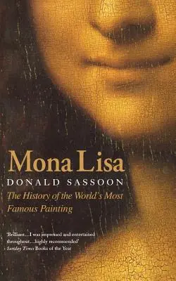 Mona Lisa: A világ leghíresebb festményének története - Mona Lisa: The History of the World's Most Famous Painting