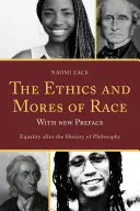 A faj etikája és erkölcsei: Egyenlőség a filozófiatörténet után, új előszóval - The Ethics and Mores of Race: Equality after the History of Philosophy, with a New Preface