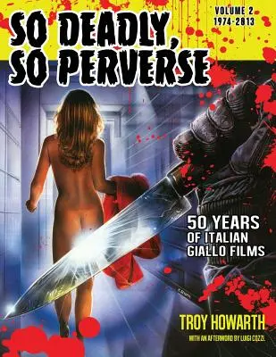 Oly halálos, oly perverz 50 év olasz giallo filmek 2. kötet 1974-2013 - So Deadly, So Perverse 50 Years of Italian Giallo Films Vol. 2 1974-2013