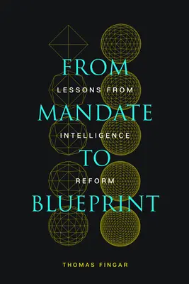 A megbízástól a tervezetig: A hírszerzési reform tanulságai - From Mandate to Blueprint: Lessons from Intelligence Reform