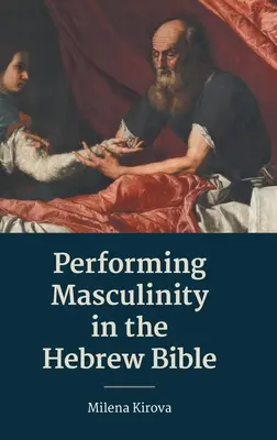 A férfiasság megtestesülése a héber Bibliában - Performing Masculinity in the Hebrew Bible