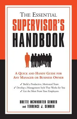 Az alapvető felügyelők kézikönyve: Gyors és praktikus útmutató minden menedzser vagy üzlettulajdonos számára - The Essential Supervisor's Handbook: A Quick and Handy Guide for Any Manager or Business Owner