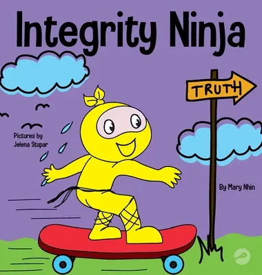 Integrity Ninja: A szociális, érzelmi gyermekkönyv az őszinteségről és az ígéretek betartásáról - Integrity Ninja: A Social, Emotional Children's Book About Being Honest and Keeping Your Promises