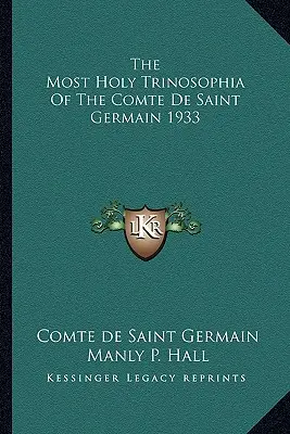 A Comte de Saint Germain legszentebb Trinosophiája 1933 - The Most Holy Trinosophia of the Comte de Saint Germain 1933