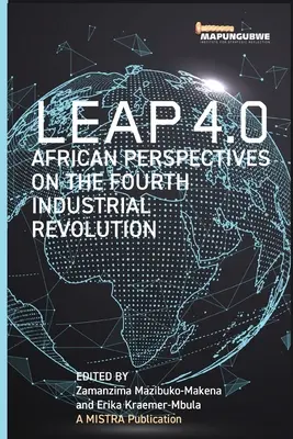 Ugrás 4.0: Afrikai perspektívák a negyedik ipari forradalomról - Leap 4.0: African Perspectives on the Fourth Industrial Revolution