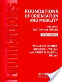 A tájékozódás és a mobilitás alapjai, 3. kiadás: kötet, Történet és elmélet - Foundations of Orientation and Mobility, 3rd Edition: Volume 1, History and Theory