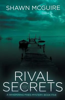 Rivalizáló titkok: A Whispering Pines Mystery, 5. könyv - Rival Secrets: A Whispering Pines Mystery, Book 5