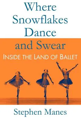 Kde sněhové vločky tančí a nadávají: V zemi baletu - Where Snowflakes Dance and Swear: Inside the Land of Ballet