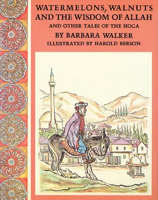 Görögdinnye, dió és Allah bölcsessége, és más történetek a hokiról - Watermelons, Walnuts, and the Wisdom of Allah, and Other Tales of the Hoca