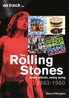 The Rolling Stones 1963-1980: Rolling Stones: Minden album, minden dal - The Rolling Stones 1963-1980: Every Album, Every Song