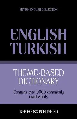 Tematikus szótár brit angol-török - 9000 szó - Theme-based dictionary British English-Turkish - 9000 words