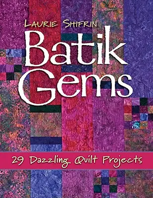 Batik Gems: 29 káprázatos Quilt Project- Print on Demand Edition (Nyomtatás igény szerint) - Batik Gems: 29 Dazzling Quilt Projects- Print on Demand Edition