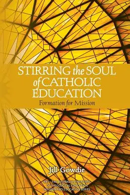 A katolikus oktatás lelkének felkavarása: Formáció a misszióra - Stirring the Soul of Catholic Education: Formation for Mission