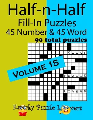 Half-n-Half Fill-In Puzzles, 15. kötet: 45 szám és 45 szó (összesen 90 rejtvény) - Half-n-Half Fill-In Puzzles, Volume 15: 45 Number and 45 Word (90 Total Puzzles)