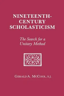 Tizenkilencedik századi skolasztika: Az egységes módszer keresése - Nineteenth Century Scholasticism: The Search for a Unitary Method