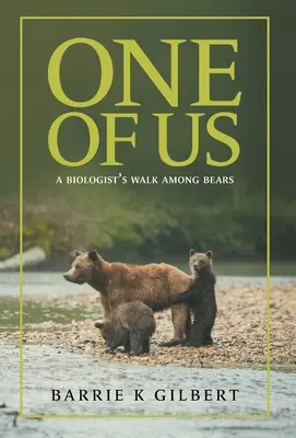 Egy közülünk: Egy biológus sétája a medvék között - One of Us: A Biologist's Walk Among Bears