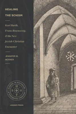 A szakadás gyógyítása: Karl Barth, Franz Rosenzweig és az új zsidó-keresztény találkozás - Healing the Schism: Karl Barth, Franz Rosenzweig, and the New Jewish-Christian Encounter