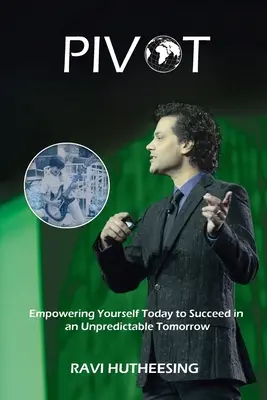 Pivot: Empowering Yourself Today to Succeed in an Unpredictable Tomorrow (Students & Entrepreneurs) (Diákok és vállalkozók) - Pivot: Empowering Yourself Today to Succeed in an Unpredictable Tomorrow (Students & Entrepreneurs)