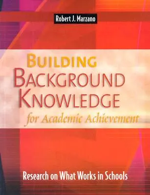 Háttérismeretek építése az akadémiai teljesítmény érdekében: Az iskolákban végzett kutatások - Building Background Knowledge for Academic Achievement: Research on What Works in Schools