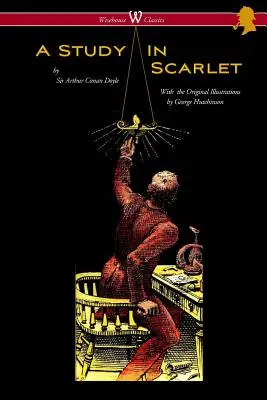 A Study in Scarlet (Wisehouse Classics Edition - George Hutchinson eredeti illusztrációival) - A Study in Scarlet (Wisehouse Classics Edition - with original illustrations by George Hutchinson)