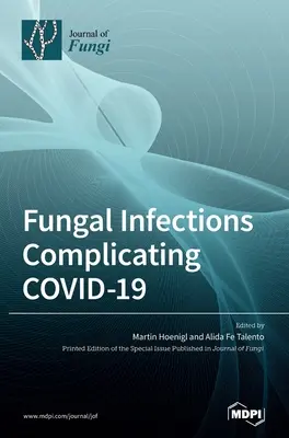 A COVID-19-et komplikáló gombás fertőzések - Fungal Infections Complicating COVID-19