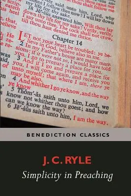 Egyszerűség a prédikálásban - Útmutató Isten Igéjének erőteljes közvetítéséhez - Simplicity in Preaching--A Guide to Powerfully Communicating God's Word