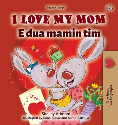 I Love My Mom (angol albán kétnyelvű gyerekkönyv) - I Love My Mom (English Albanian Bilingual Book for Kids)