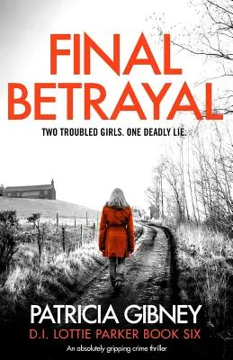 Végső árulás: Egy abszolút lebilincselő krimi - Final Betrayal: An absolutely gripping crime thriller