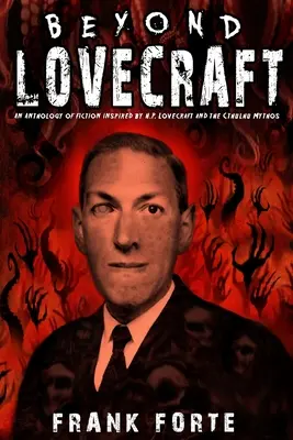 Túl a Lovecrafton: A H.P.Lovecraft és a Cthulhu-mítosz által inspirált fikció antológiája - Beyond Lovecraft: An Anthology of fiction inspired by H.P.Lovecraft and the Cthulhu Mythos