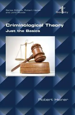 Kriminológiai elmélet. Csak az alapok - Criminological Theory. Just the Basics