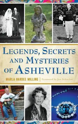 Asheville legendái, titkai és rejtélyei - Legends, Secrets and Mysteries of Asheville