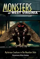 Nyugat-Virginia szörnyei: Titokzatos lények a hegyvidéki államban - Monsters of West Virginia: Mysterious Creatures in the Mountain State