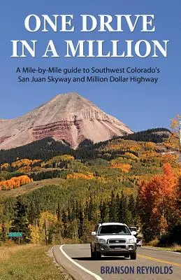 Egy hajtás a millióból: Mérföldről mérföldre kalauz a délnyugat-coloradói San Juan Skyway és a Million Dollar Highway útvonalhoz - One Drive in a Million: A Mile-By-Mile Guide to Southwest Colorado's San Juan Skyway and Million Dollar Highway