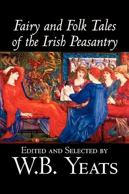 Fairy and Folk Tales of the Irish Peasantry, Edited by W.B.Yeats, Társadalomtudomány, Folklore & Mythology (Tündérmesék és népmesék az ír parasztságról, szerkesztette W.B.Yeats) - Fairy and Folk Tales of the Irish Peasantry, Edited by W.B.Yeats, Social Science, Folklore & Mythology