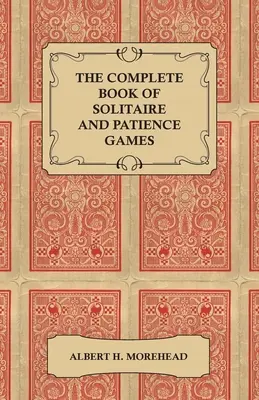 A pasziánsz és a türelemjátékok teljes könyve - The Complete Book of Solitaire and Patience Games