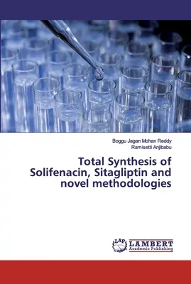 A szolifenacin, a szitagliptin teljes szintézise és új módszerek - Total Synthesis of Solifenacin, Sitagliptin and novel methodologies