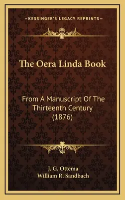 Az Oera Linda könyv: Egy tizenharmadik századi kéziratból (1876) - The Oera Linda Book: From A Manuscript Of The Thirteenth Century (1876)