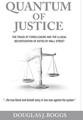 Az igazságosság kvantuma: A kényszer-végrehajtás csalása és a Wall Street által a bankjegyek törvénytelen értékpapírosítása - Quantum of Justice: The Fraud of Foreclosure and the Illegal Securitization of Notes By Wall Street