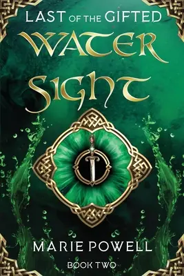 A víz látványa: Epikus fantasy a középkori Walesben (Az utolsó tehetség - Második könyv) - Water Sight: Epic fantasy in medieval Wales (Last of the Gifted - Book Two)