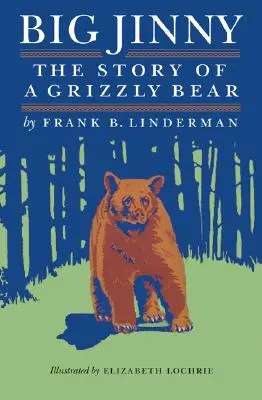 Big Jinny: Egy grizzly medve története - Big Jinny: The Story of a Grizzly Bear