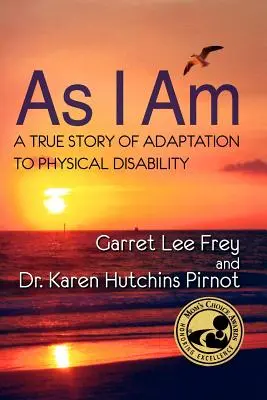 Ahogy vagyok, a testi fogyatékossághoz való alkalmazkodás igaz története - As I Am, a True Story of Adaptation to Physical Disability