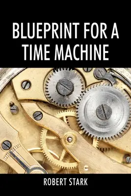 Egy időgép tervrajza - Blueprint for a Time Machine