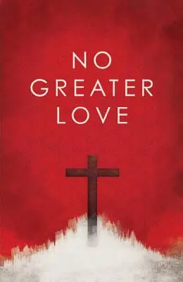 Nincs nagyobb szeretet (25 részes csomag) - No Greater Love (Pack of 25)